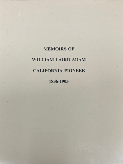 Memories of William Laird Adams California Pioneer 1836 - 1903